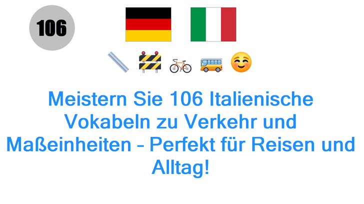 Meistern Sie 106 Italienische Vokabeln zu Verkehr und Maßeinheiten – Perfekt für Reisen und Alltag!